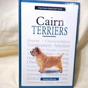 ~~~ A New OWNER'S Guide to CAIRN TERRIERS ~~~ Sandra Murray  ~ Brand New